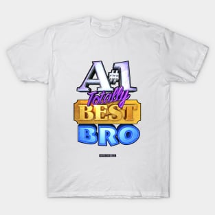 A#1 TOTALLY BEST BRO T-Shirt